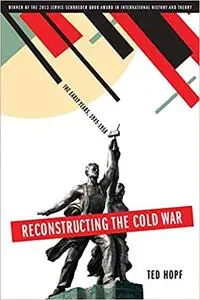 Reconstructing the Cold War: The Early Years, 1945-1958