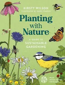 Planting with Nature: A Guide to Sustainable Gardening