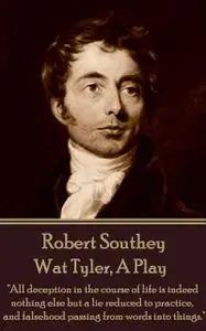 «Wat Tyler, A Play» by Robert Southey