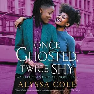 «Once Ghosted, Twice Shy» by Alyssa Cole