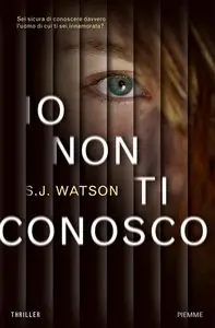 S. J. Watson - Io non ti conosco