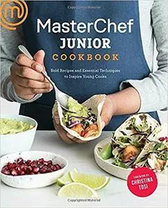 MasterChef Junior Cookbook: Bold Recipes and Essential Techniques to Inspire Young Cooks