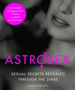 Astrosex: Sexual Secrets Revealed through the Stars