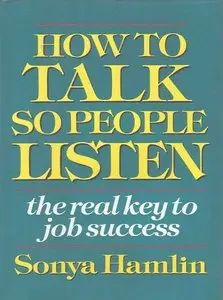 How to Talk So People Listen: The Real Key to Job Success (repost)