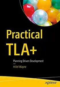 Practical TLA+: Planning Driven Development