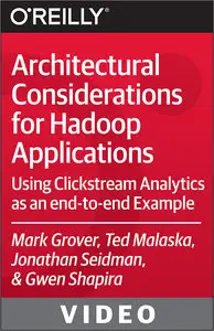 Architectural Considerations for Hadoop Applications: Using Clickstream Analytics As an End-to-End Example