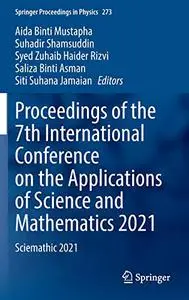 Proceedings of the 7th International Conference on the Applications of Science and Mathematics 2021: Sciemathic 2021