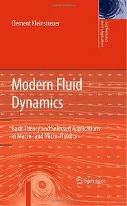 Modern Fluid Dynamics: Basic Theory and Selected Applications in Macro- and Micro-Fluidics (repost)