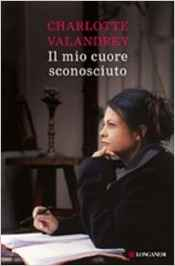 Il mio cuore sconosciuto - Charlotte Valandrey