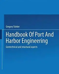 Handbook of Port and Harbor Engineering: Geotechnical and Structural Aspects