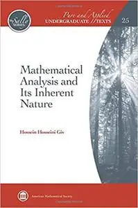 Mathematical Analysis and Its Inherent Nature (Pure and Applied Undergraduate Texts)