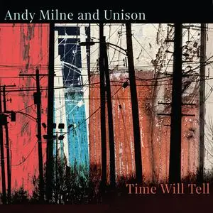 Andy Milne & Unison - Time Will Tell (2024) [Official Digital Download 24/96]