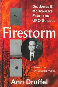 Firestorm: Dr. James E. McDonald's Fight for UFO Science (Voyagers)