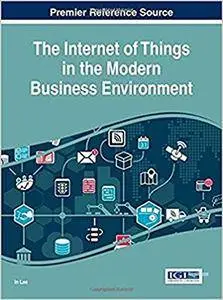 The Internet of Things in the Modern Business Environment