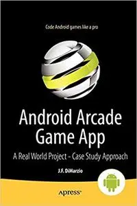 Android Arcade Game App: A Real World Project - Case Study Approach