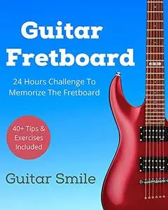 Guitar Fretboard : 24 Hours Challenge To Memorize Fretboard