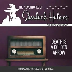 «The Adventures of Sherlock Holmes: Death is a Golden Arrow» by Anthony Boucher, Dennis Green