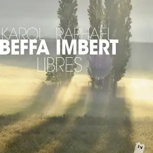 Raphaël Imbert & Karol Beffa - Libres (2015)