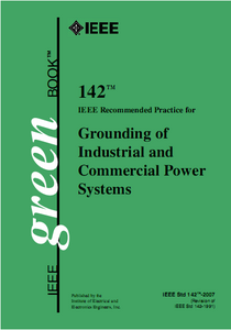 IEEE Recommended Practice for Grounding of Industrial and Commercial Power Systems (The IEEE Green Book) by IEEE