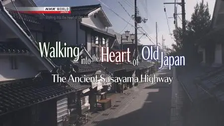 NHK - Walking into the Heart of Old Japan (2018)