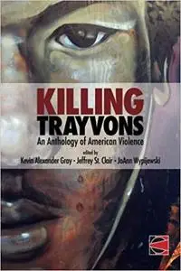 Killing Trayvons: An Anthology of American Violence