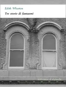 Edith Wharton - Tre storie di fantasmi