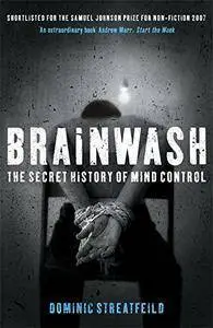 Brainwash: The Secret History of Mind Control (repost)