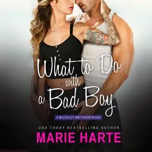 «What to Do with a Bad Boy» by Marie Harte