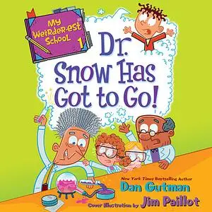 «My Weirder-est School #1: Dr. Snow Has Got to Go!» by Dan Gutman