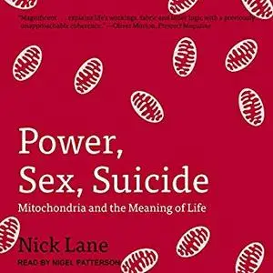 Power, Sex, Suicide: Mitochondria and the Meaning of Life [Audiobook]