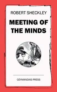 «Meeting of the Minds» by Robert Sheckley