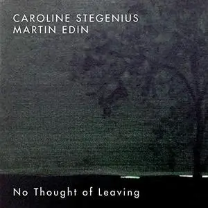 Caroline Stegenius and Martin Edin - No Thought of Leaving (2018) [Official Digital Download 24/96]