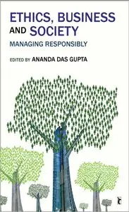 Ethics, Business and Society: Managing Responsibly (Response Books) (repost)