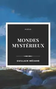 Guillain Méjane, "Mondes mystérieux"