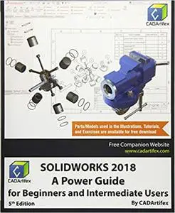 SOLIDWORKS 2018: A Power Guide for Beginners and Intermediate Users Ed 5