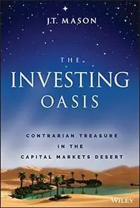 The Investing Oasis: Contrarian Treasure in the Capital Markets Desert