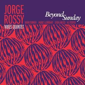 Jorge Rossy Vibes Quintet - Beyond Sunday (2018) [Official Digital Download]