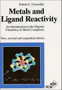 Metals and Ligand Reactivity: An Introduction to the Organic Chemistry of Metal Complexes, New, revised and expanded edition