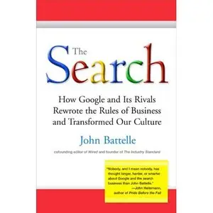 The Search: How Google & Its Rivals Rewrote the Rules of Business & Transformed Our Culture (Audiobook)