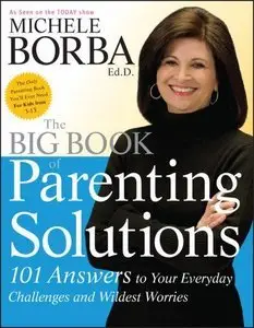 The Big Book of Parenting Solutions: 101 Answers to Your Everyday Challenges and Wildest Worries (Repost)
