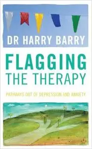 Flagging the Therapy: Pathways Out of Depression and Anxiety (Repost)