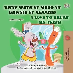 «Rwyf Wrth Fy Modd Yn Brwsio Fy Nannedd I Love to Brush My Teeth» by KidKiddos Books, Shelley Admont