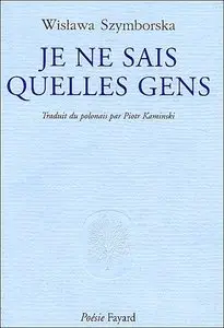 Wislawa Szymborska, "Je ne sais quelles gens"
