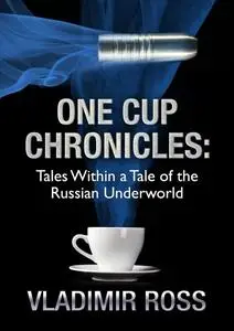 «One Cup Chronicles» by Ross Vladimir