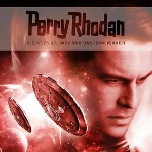 «Perry Rhodan Plejaden - Folge 9: Weg zur Unsterblichkeit» by Christian Montillon