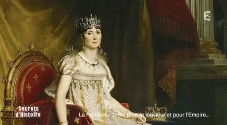 (Fr2) Secrets d'histoire - La reine Hortense pour le meilleur et pour l'Empire... (2014)