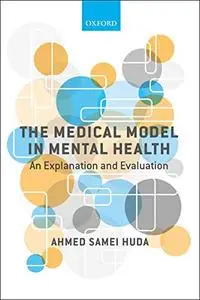 The Medical Model in Mental Health: An Explanation and Evaluation