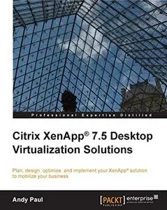 Citrix XenApp® 7.5 Desktop Virtualization Solutions (Repost)