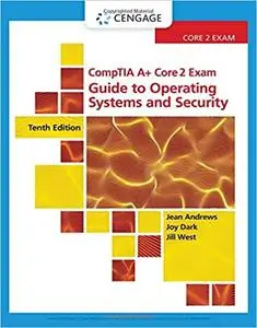 CompTIA A+ Core 2 Exam: Guide to Operating Systems and Security, 10th Edition