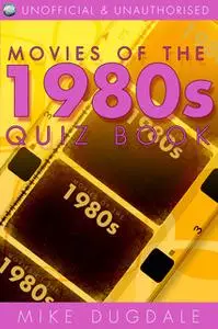 «Movies of the 1980s Quiz Book» by Mike Dugdale